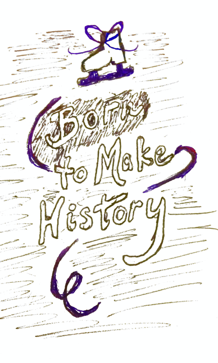 Born to Make History sketch